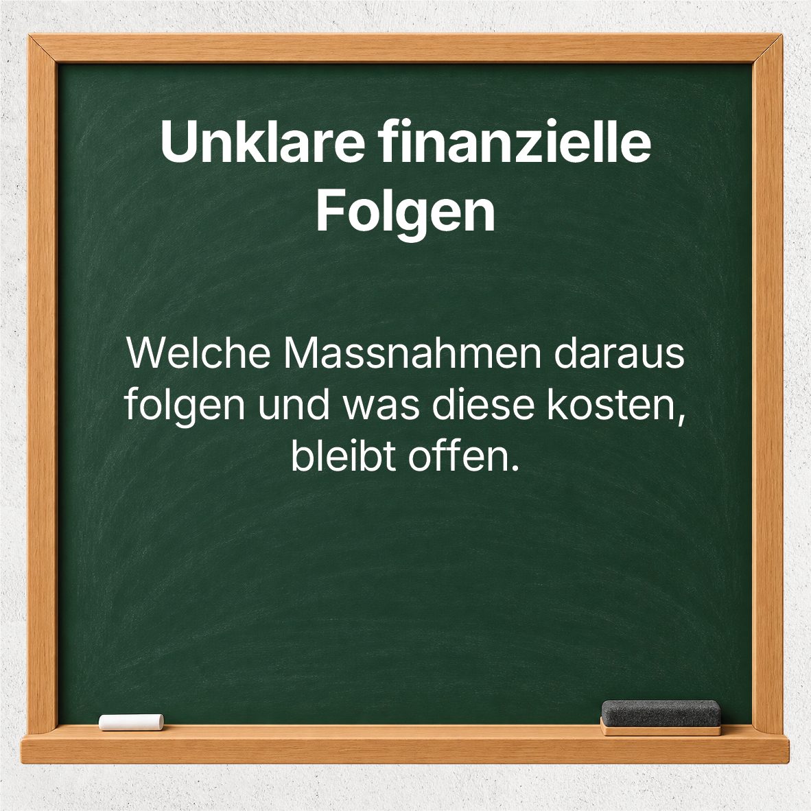 Wandtafel: Unklare finanzielle Folgen – welche Massnahmen daraus folgen und was diese kosten, bleibt offen